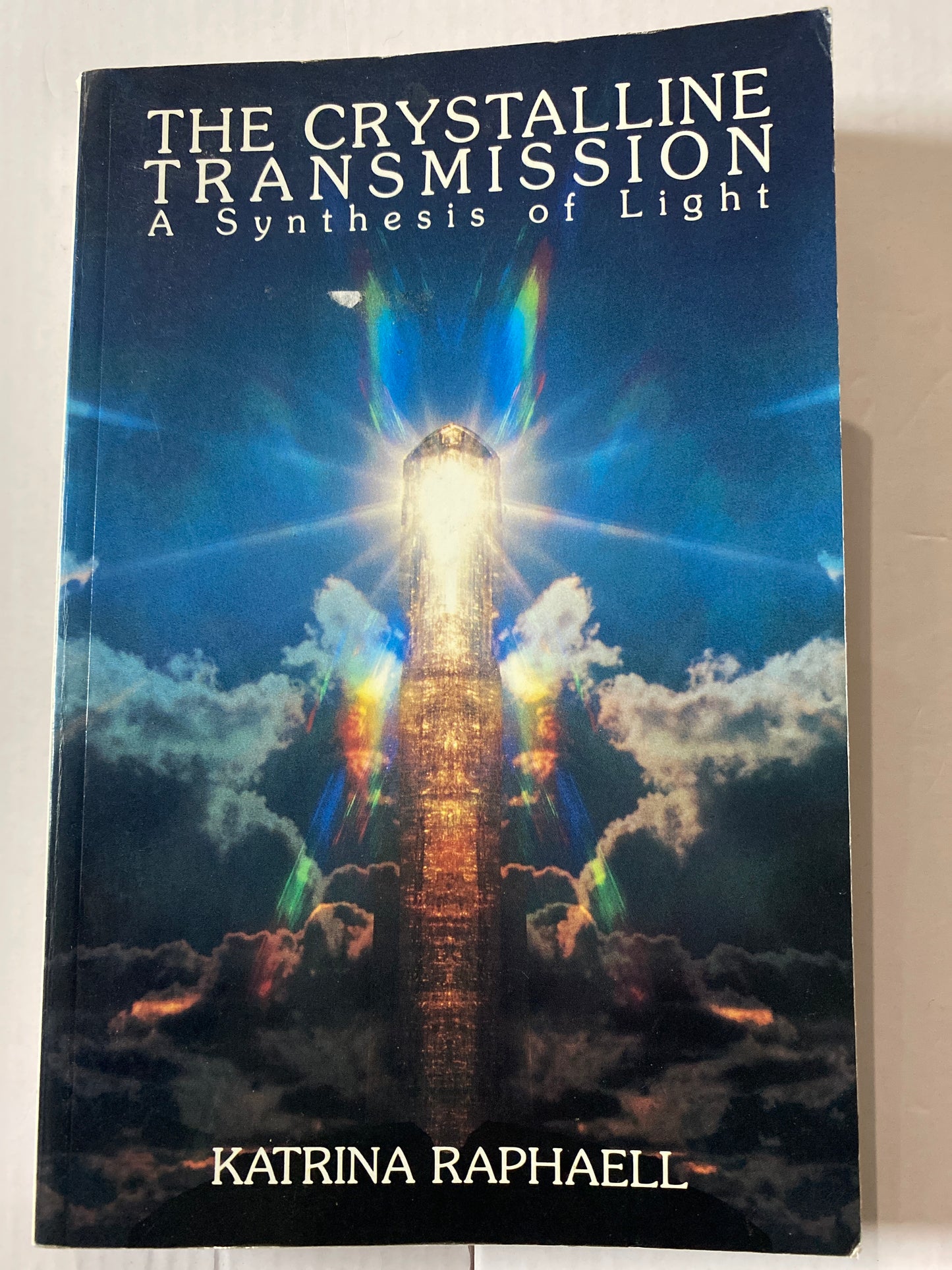 The Crystalline Transmission: A Synthesis of Light (Crystal Trilogy Vol. 3) by Katrina Raphaell