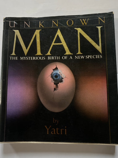 Unknown Man: The Mysterious Birth of a New Species by Yatri