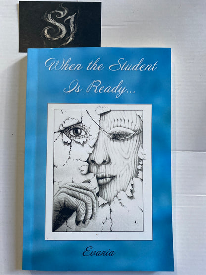 When the Student is Ready: Journeys of Self-Empowerment and Transformation by Evania