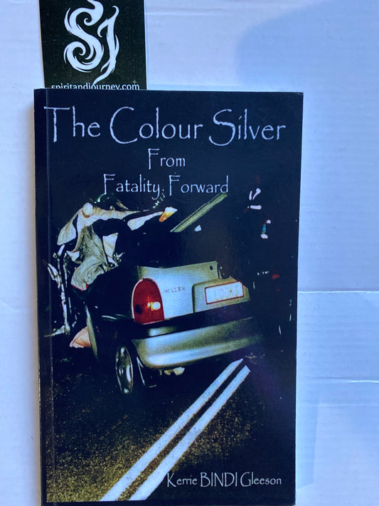The Colour Silver: From Fatality Forward By Kerrie Bindi Gleeson Fatastic book!!