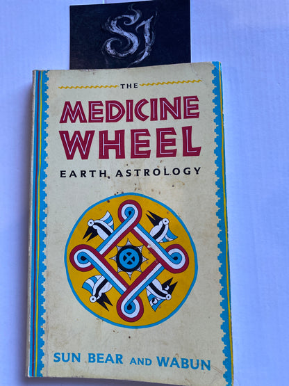 The Medicine Wheel: Earth Astrology by Sun Bear & Wabun
