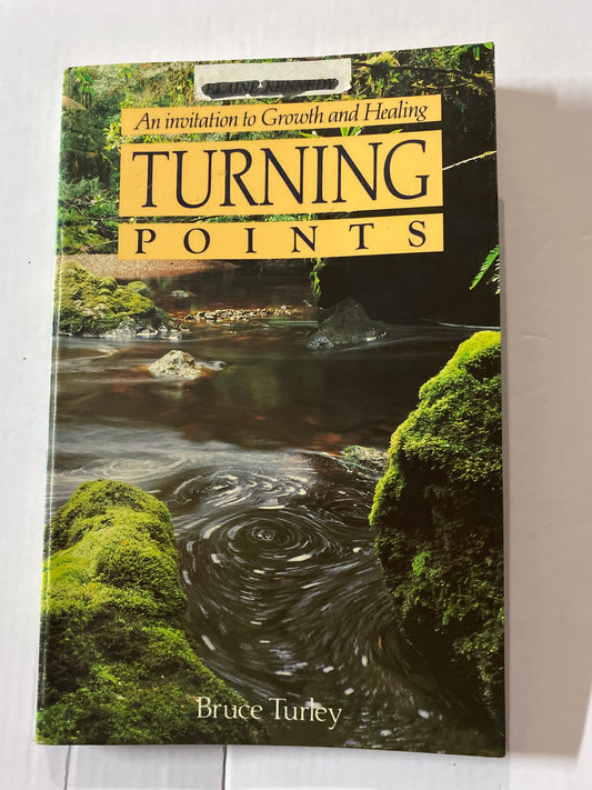Turning Points: Invitations to Growth and Healing by Bruce Turley
