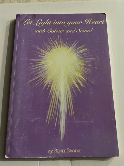 Let Light into Your Heart with Colour and Sound — Renee Brodie