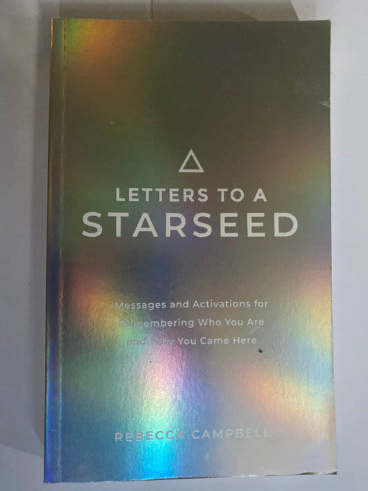 Letters to a Starseed By Rebecca Campbell — Author of The Starseed Oracle