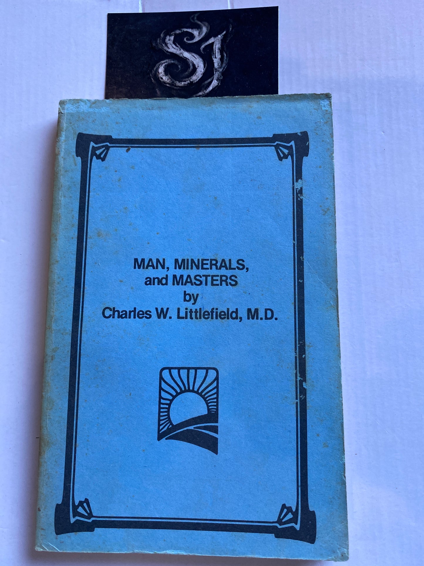 "Man, Minerals and Masters - Charles W. Littlefield (Sun Publishing, 1980 Vintage Paperback)"