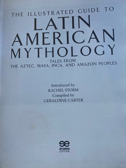 Illustrated Guide to Latin American Mythology: Tales from Ancient Mexico, Peru and Brazil by Rachel Storm