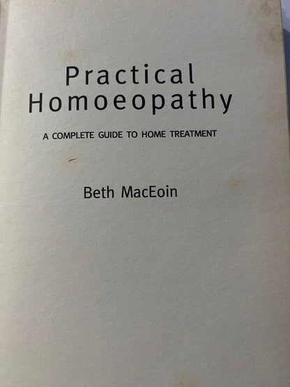 Practical Homoeopathy: A Complete Guide to Home Treatment by Beth MacEoin