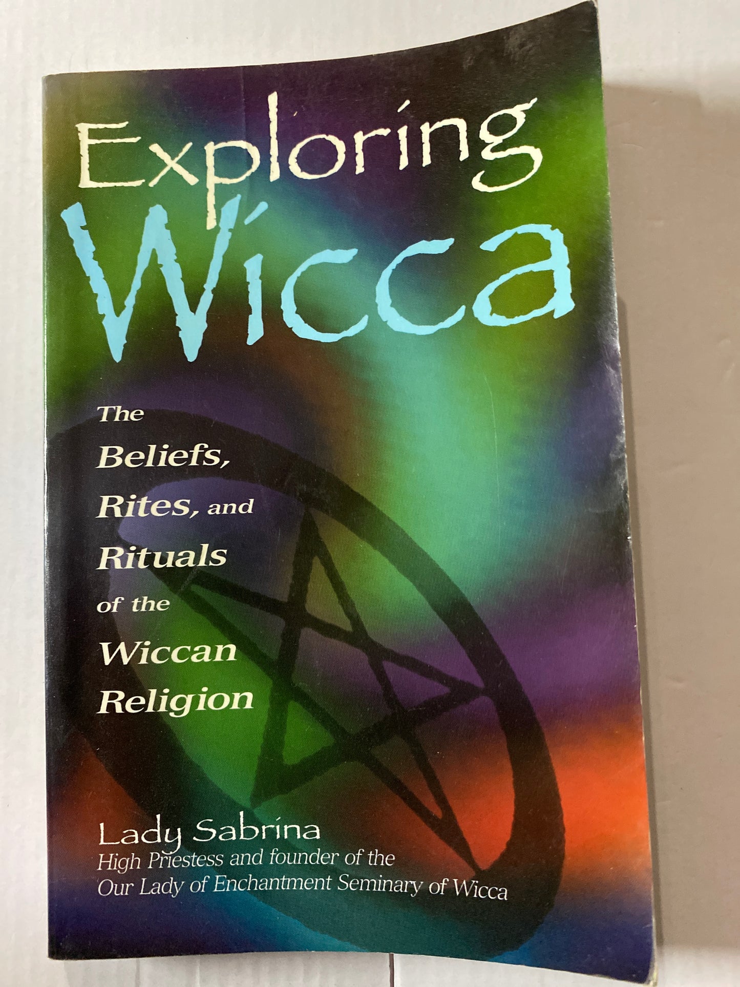Exploring Wicca: The Beliefs, Rites, and Rituals of the Wiccan Religion by Lady Sabrina