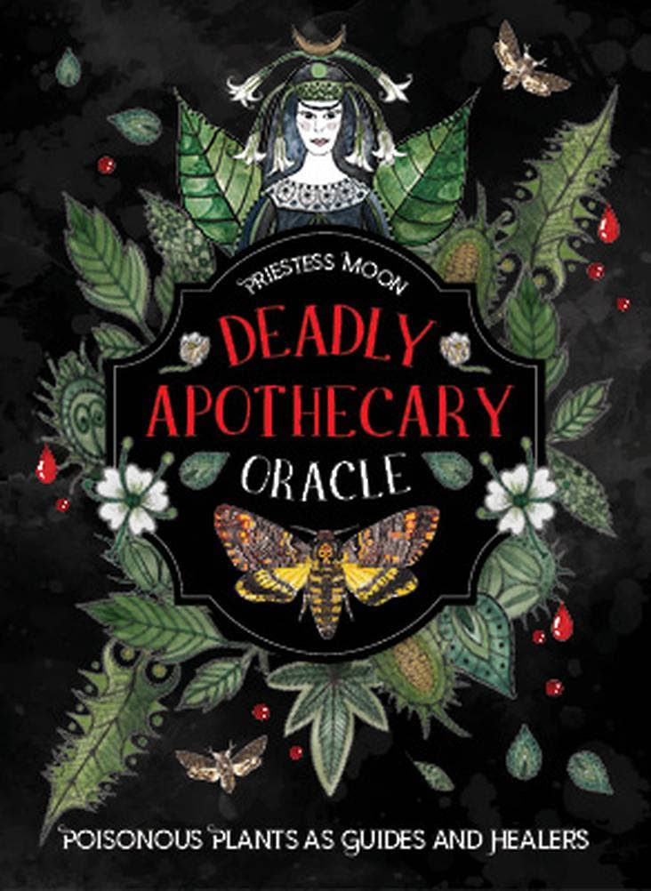 Deadly Apothecary Oracle: Poisonous Plants as Guides and Healers by Priestess Moon