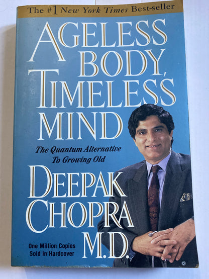Ageless Body, Timeless Mind: The Quantum Alternative to Growing Old by Deepak Chopra