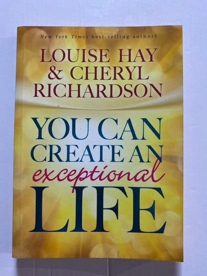 You Can Create an Exceptional Life by Louise Hay & Cheryl Richardson