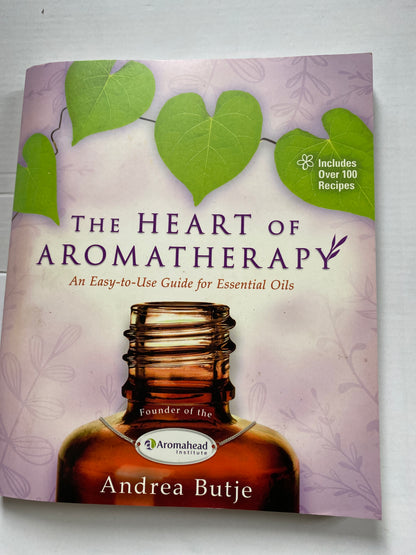 The Heart of Aromatherapy by Andrea Butje