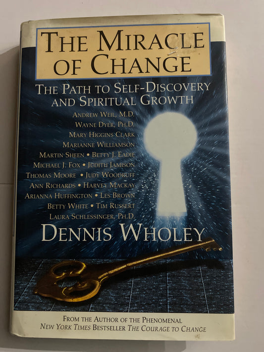 The Miracle of Change – Dennis Wholey (Hardcover)
