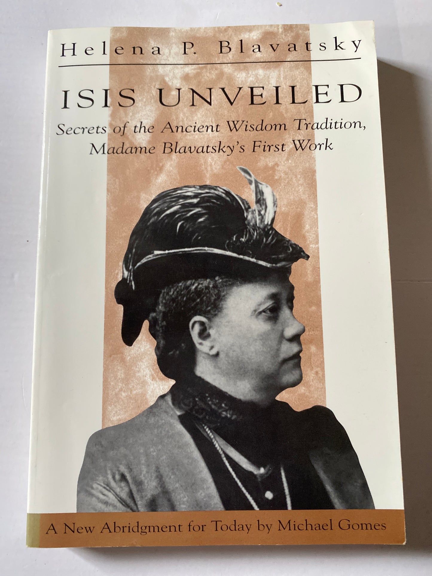 Isis Unveiled: Secrets of the Ancient Wisdom Tradition by H. P. Blavatsky