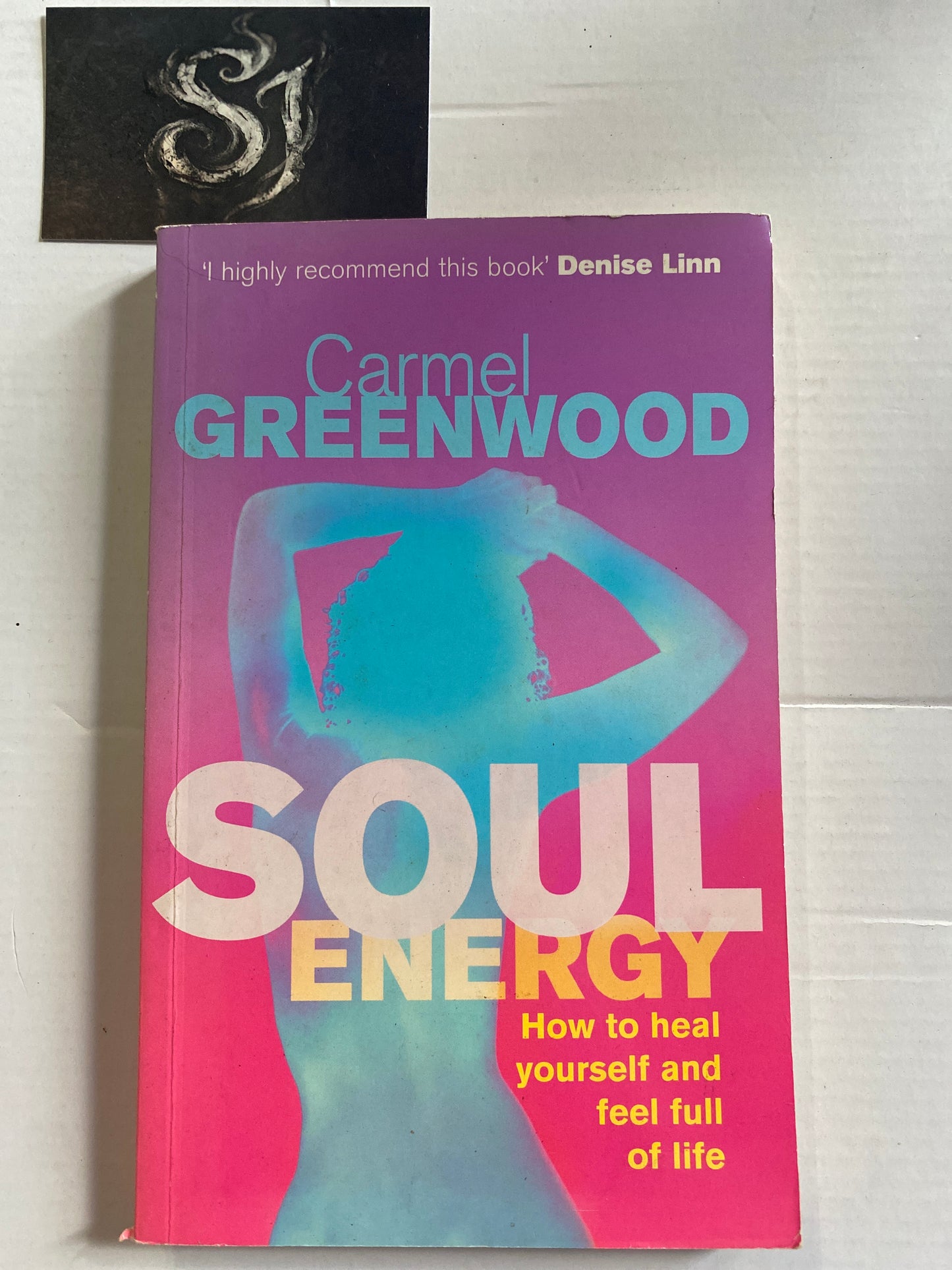 Soul Energy: How to Heal Yourself and Feel Full of Life by Carmel Greenwood