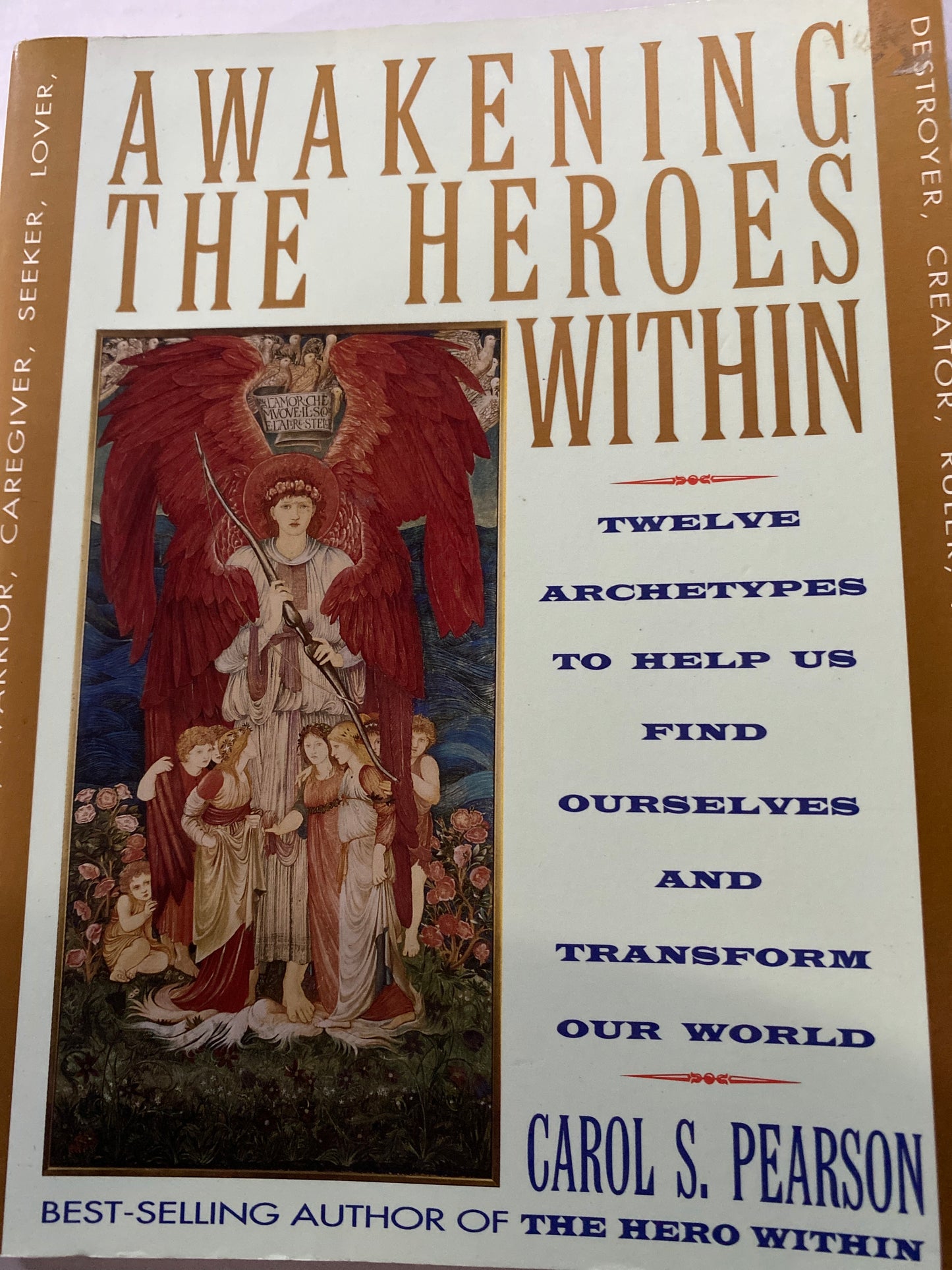 Awakening the Heroes Within: Twelve Archetypes to Help Us Find Ourselves and Transform Our World by Carol S. Pearson