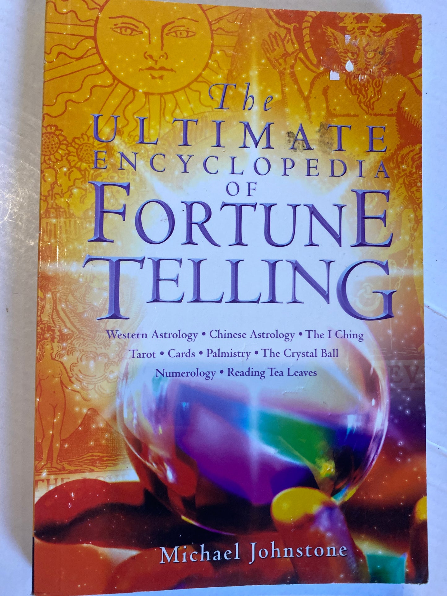 The Ultimate Encyclopedia of Fortune Telling by Michael Johnstone