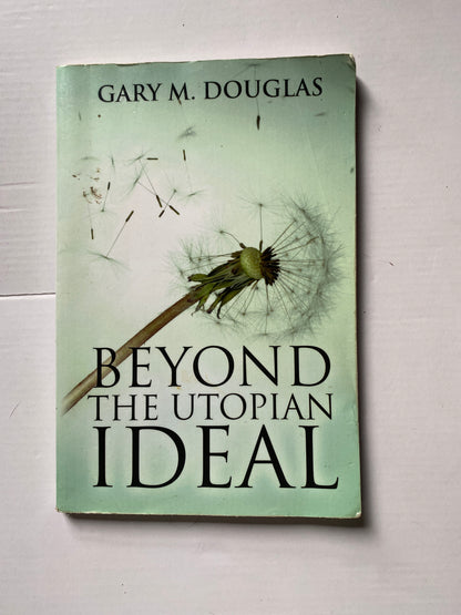 Beyond the Utopian Ideal by Gary M. Douglas (2014)