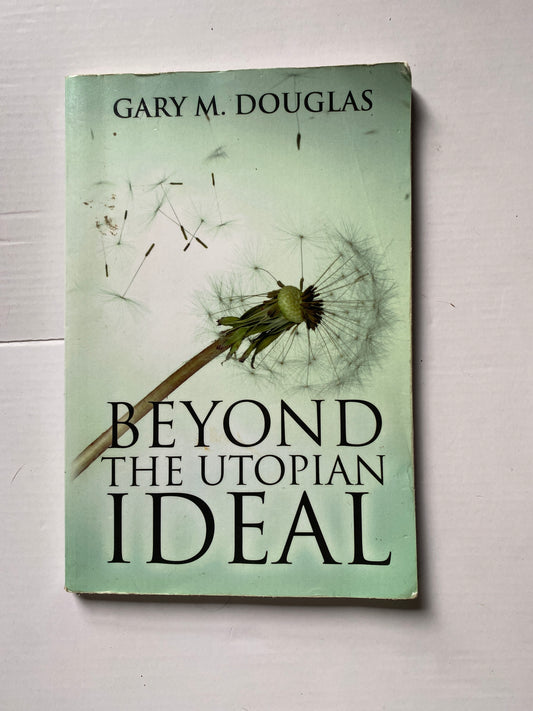 Beyond the Utopian Ideal by Gary M. Douglas (2014)
