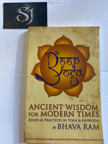 Deep Yoga Ancient Wisdom for Modern Times by Bhava Ram