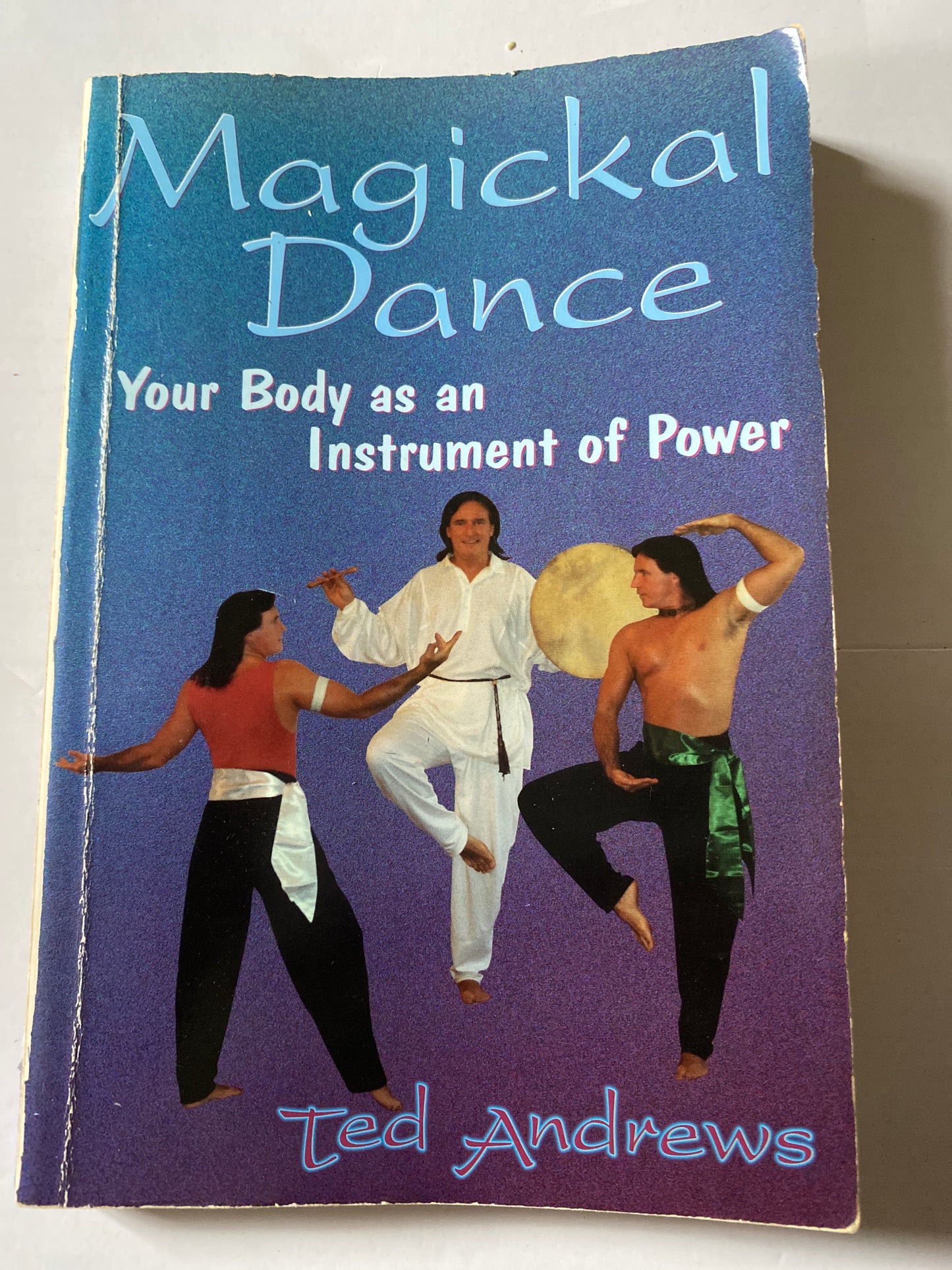 Magickal Dance: Your Body as an Instrument of Power by Ted Andrews