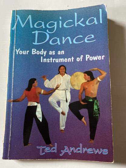 Magickal Dance: Your Body as an Instrument of Power by Ted Andrews
