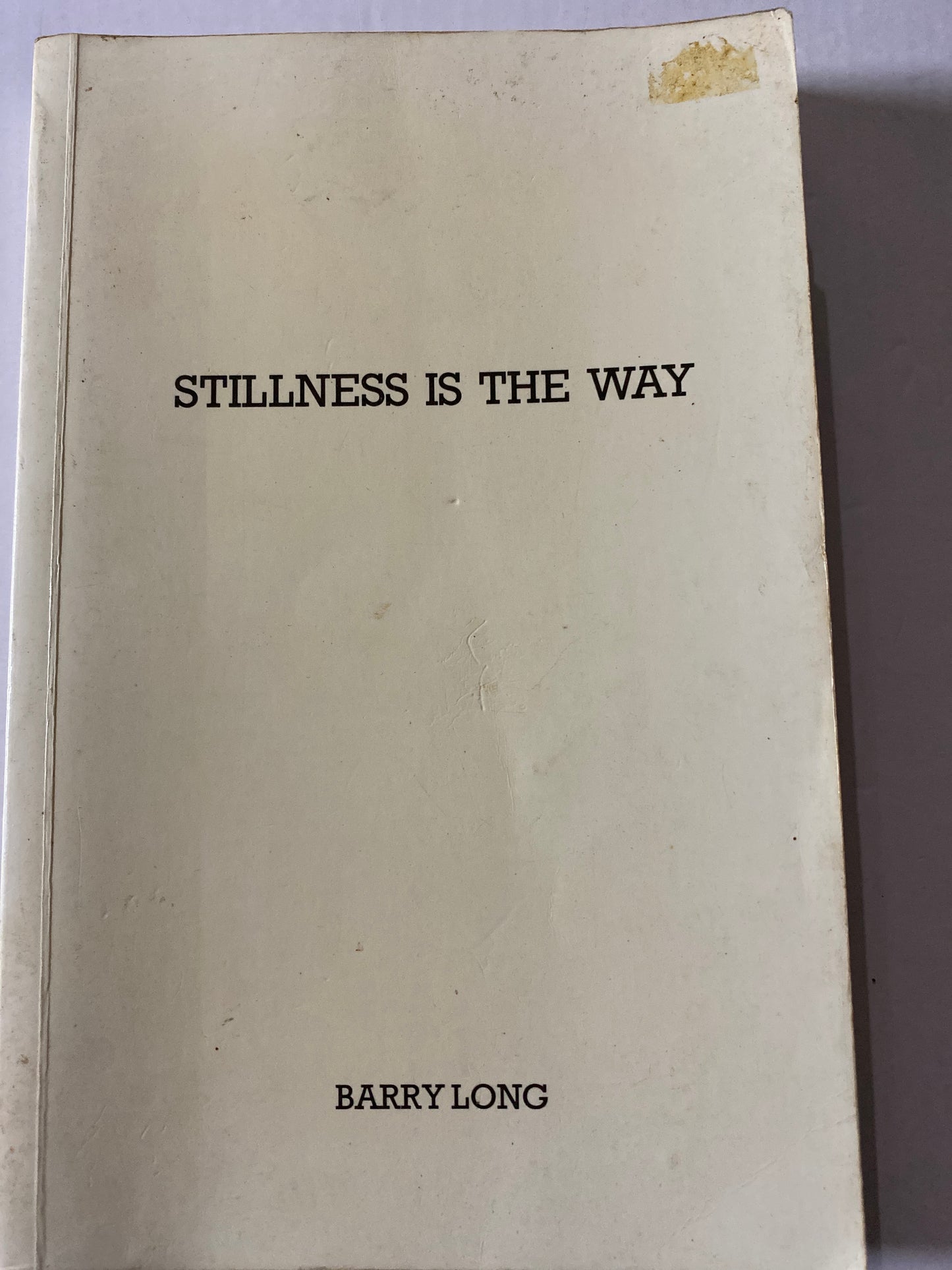 Stillness is the Way: An Intensive Meditation Course by Barry Long