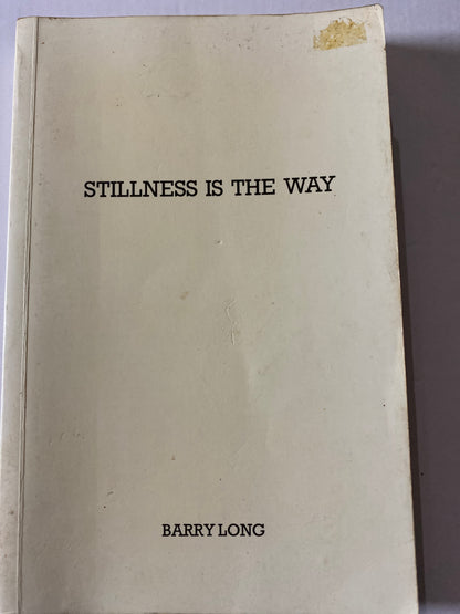 Stillness is the Way: An Intensive Meditation Course by Barry Long