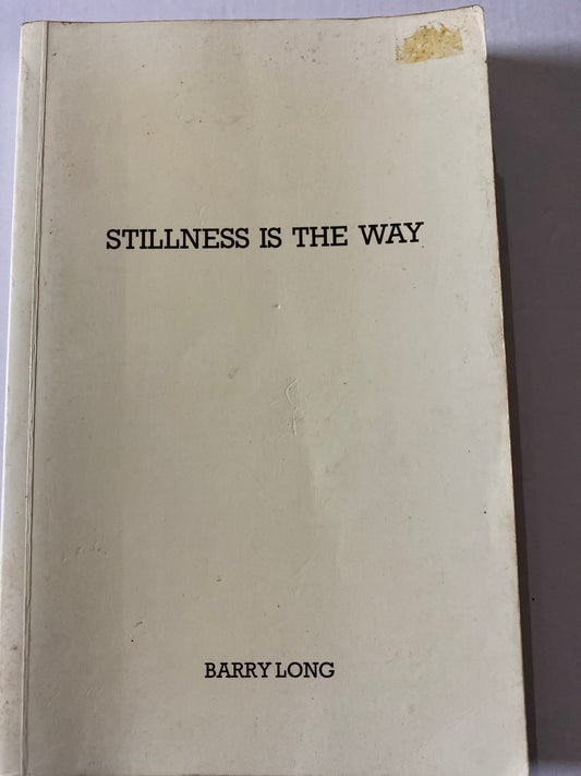 Stillness is the Way: An Intensive Meditation Course by Barry Long