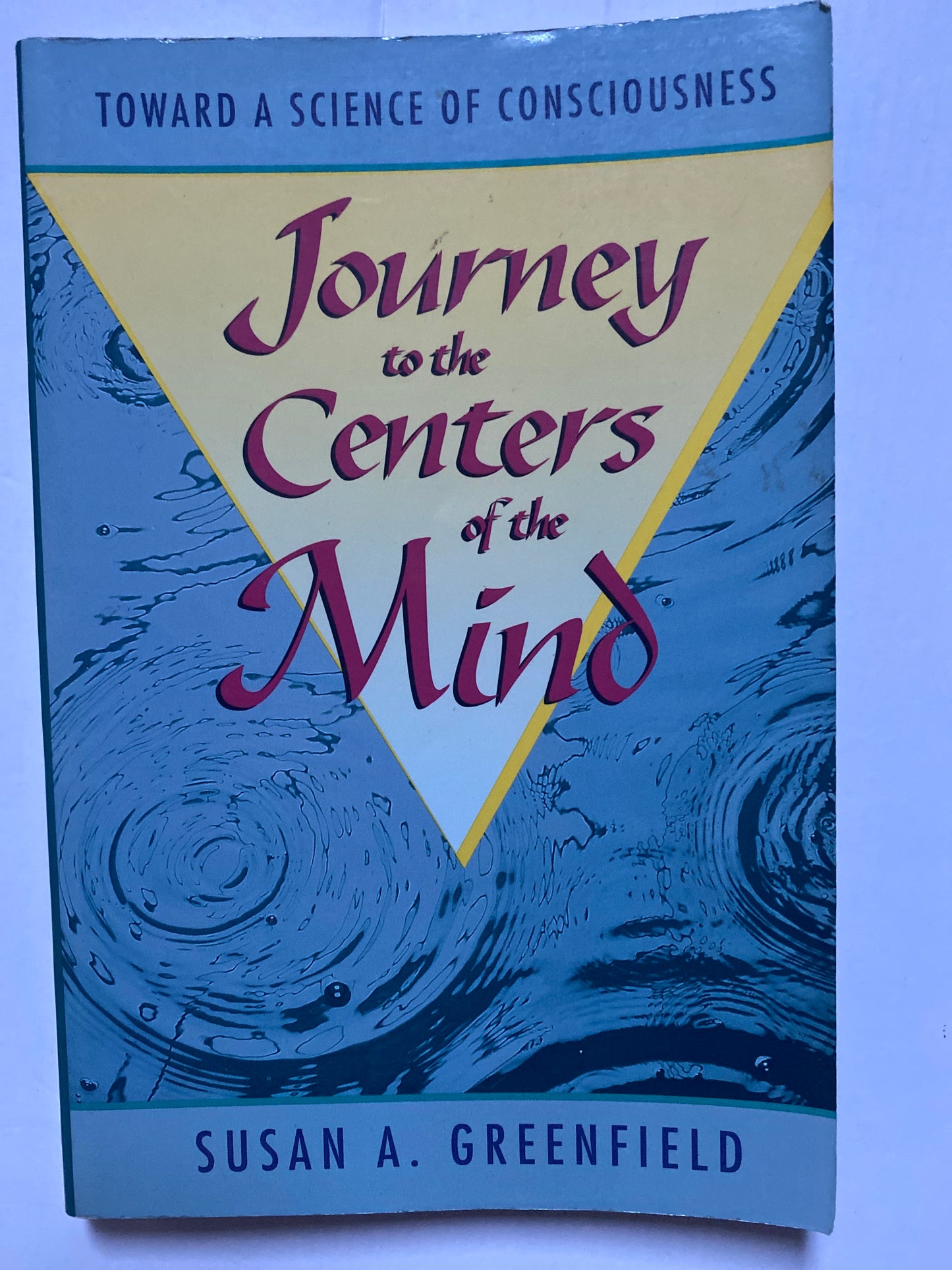 Journey to the Centers of the Mind: Toward a Science of Consciousness by Susan Greenfield