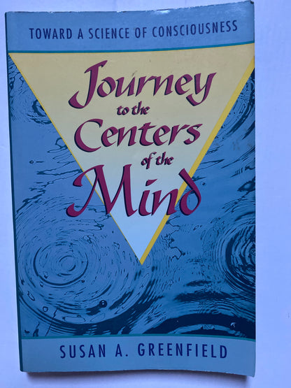 Journey to the Centers of the Mind: Toward a Science of Consciousness by Susan Greenfield