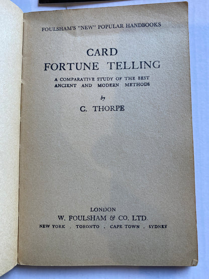 Card Fortune Telling: A Comparative Study of the Best Ancient and Modern Methods by C. Thorpe