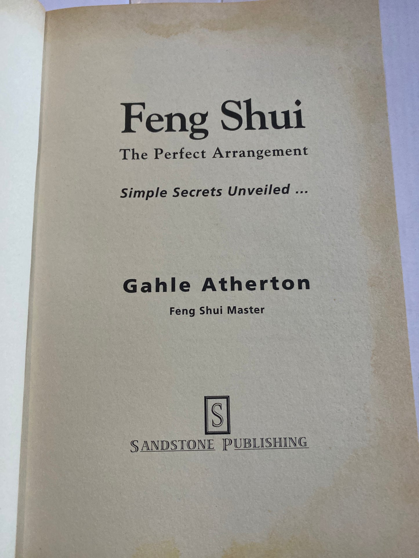 Feng Shui: The Perfect Arrangement – Simple Secrets Unveiled by Gahle Atherton