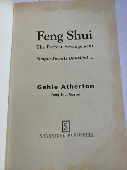 Feng Shui: The Perfect Arrangement – Simple Secrets Unveiled by Gahle Atherton