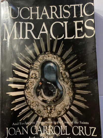 Eucharistic Miracles: And Eucharistic Phenomena in the Lives of the Saints