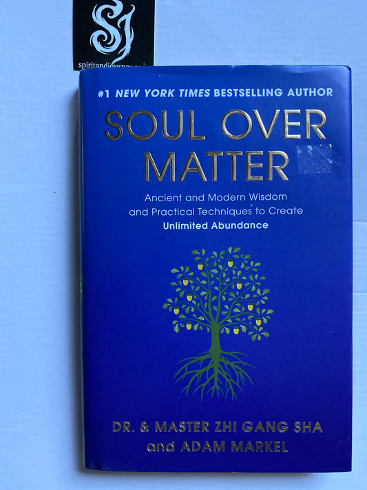 Soul Over Matter - By Dr Zhi Gang Sha & Adam Markel 2016