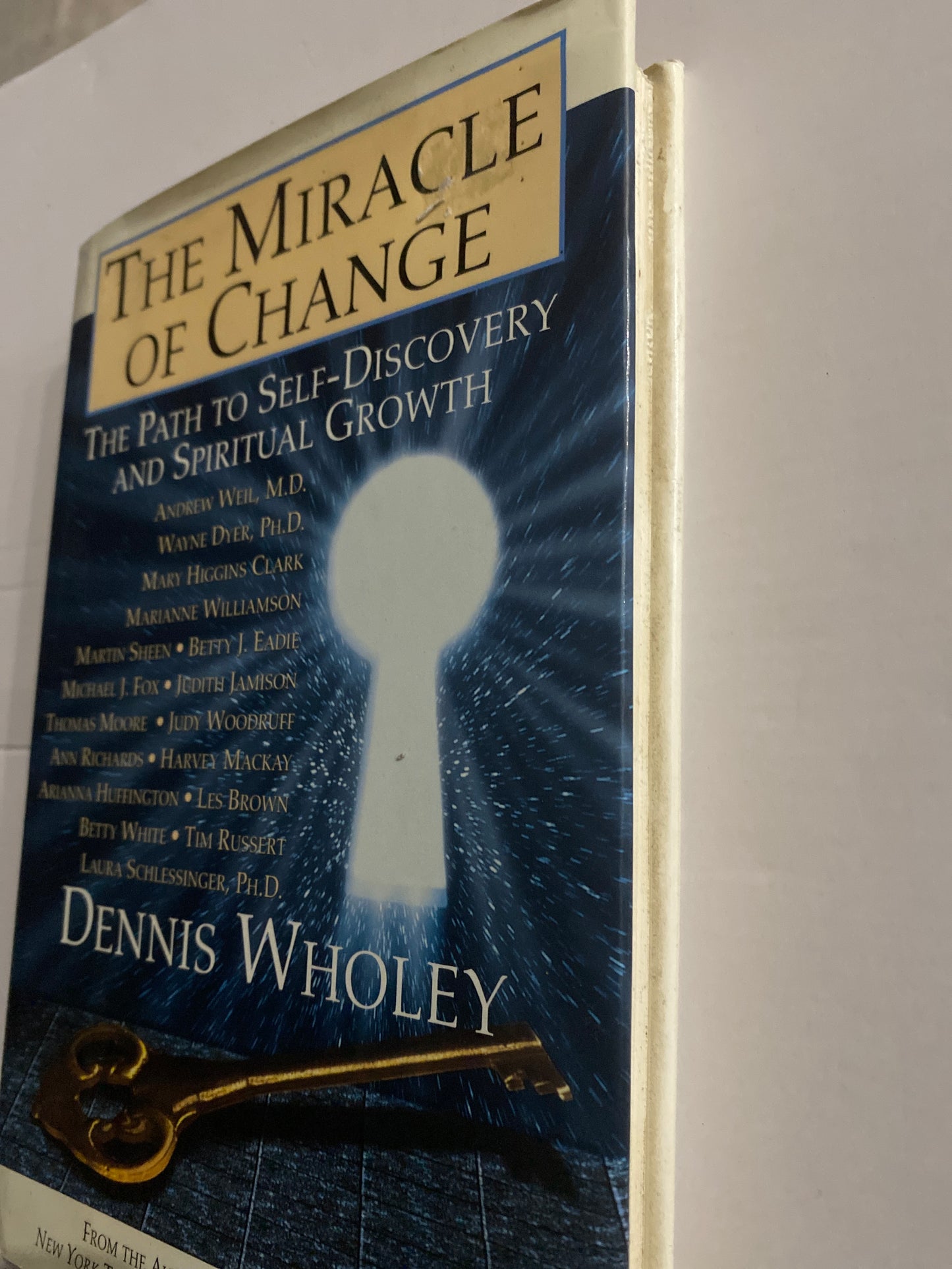 The Miracle of Change – Dennis Wholey (Hardcover)