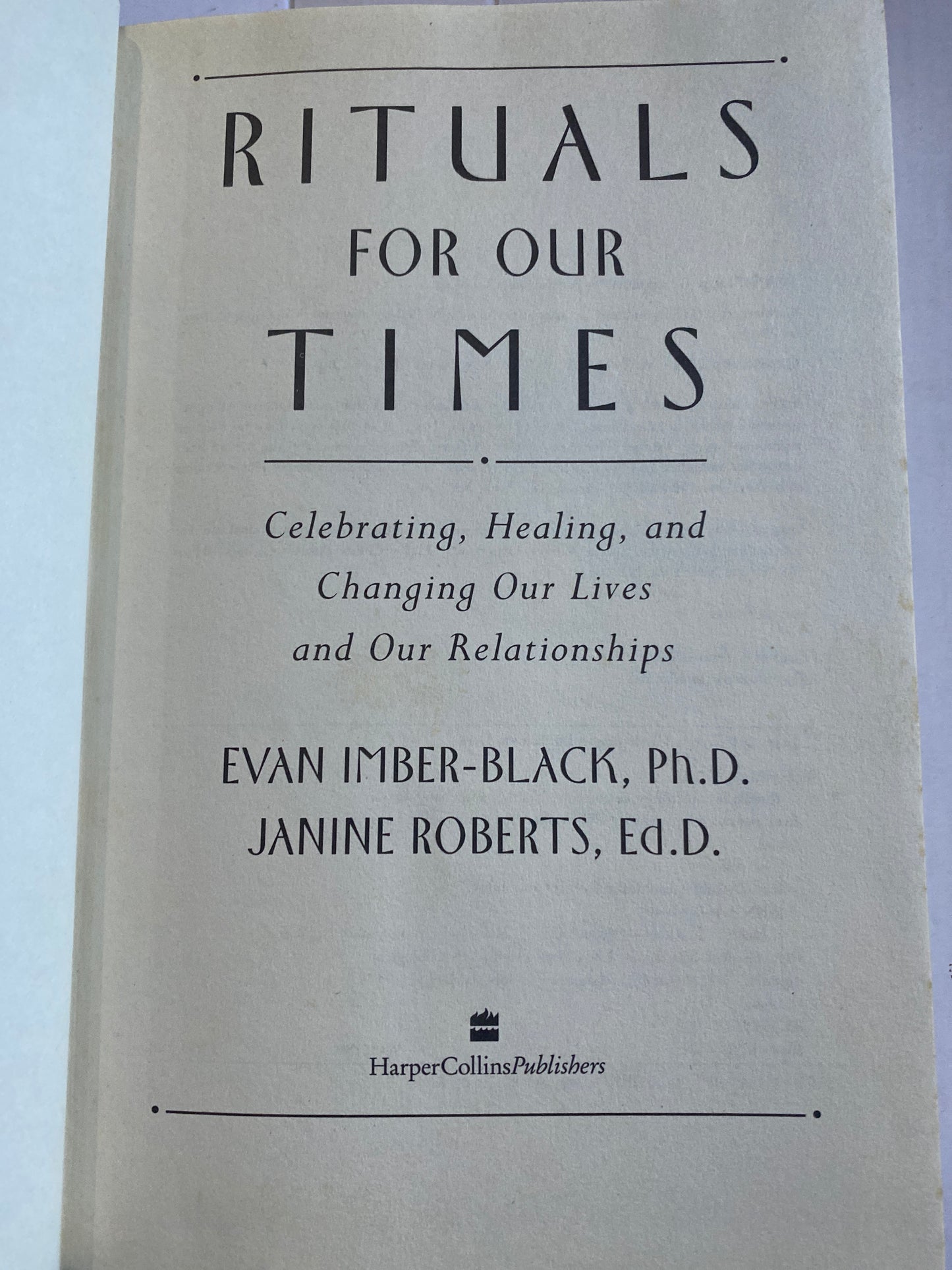Rituals for Our Times: Celebrating, Healing, and Changing Our Lives and Our Relationships by Evan Imber-Black, Janine Roberts