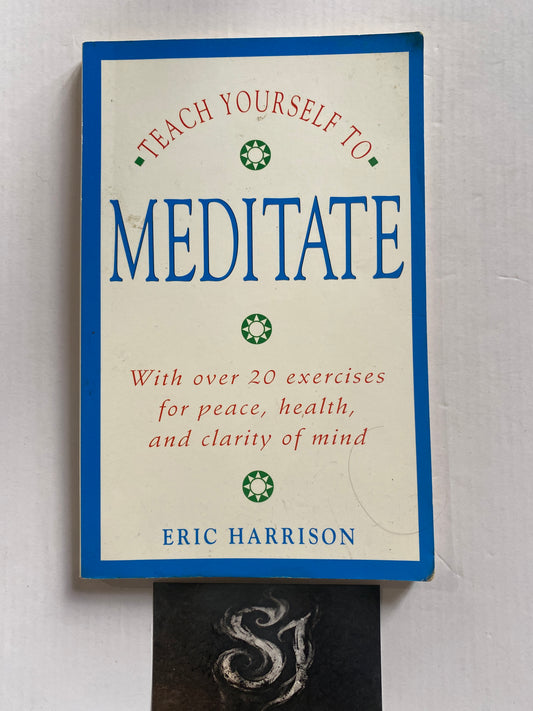 Teach Yourself to Meditate by Eric Harrison
