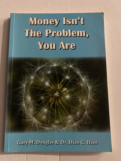 Money Isn't the Problem, You Are — Gary M. Douglas & Dr. Dain C. Heer (Pre-Loved)