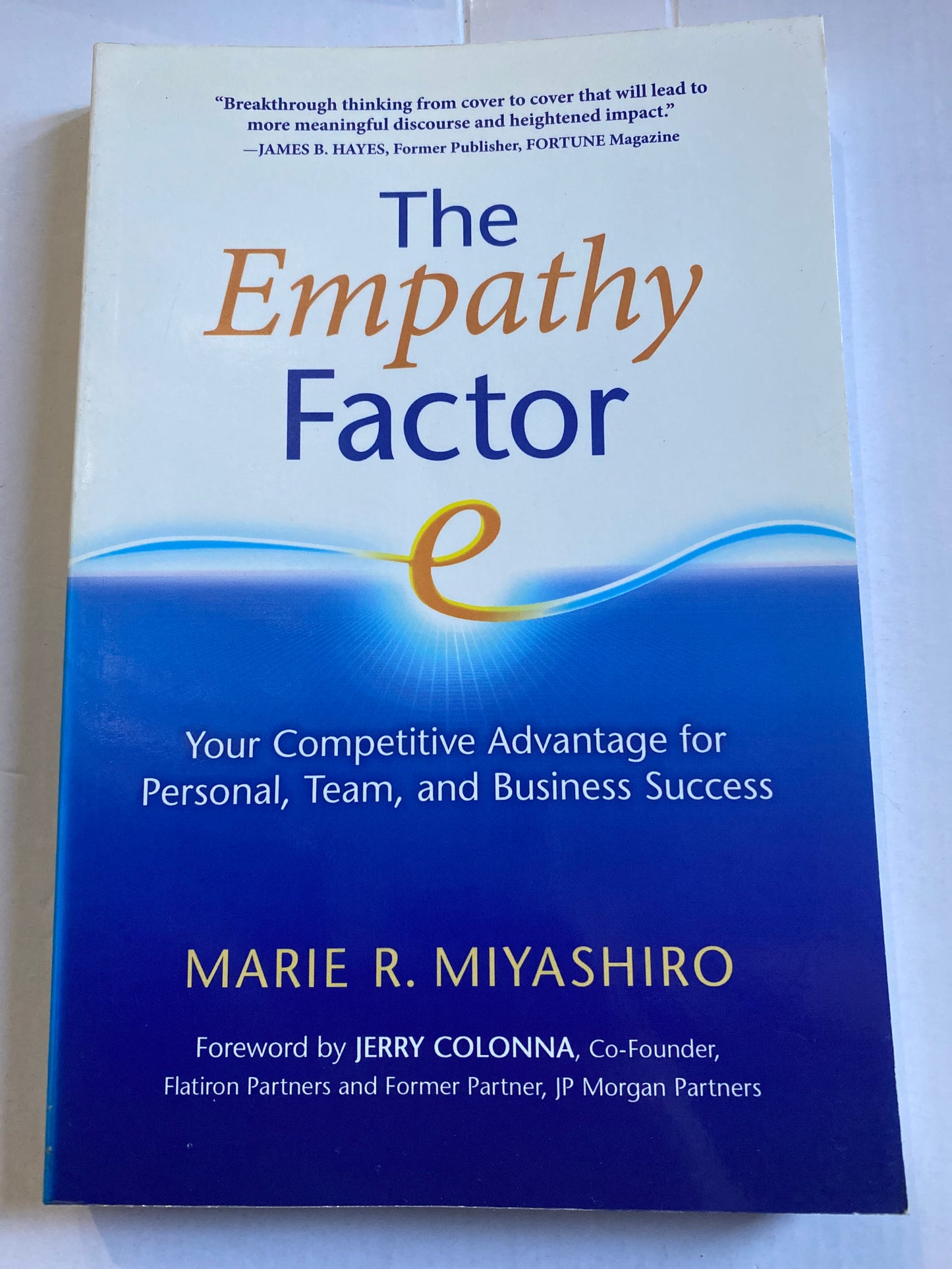 The Empathy Factor: Your Competitive Advantage for Personal, Team, and Business Success by Marie R. Miyashiro