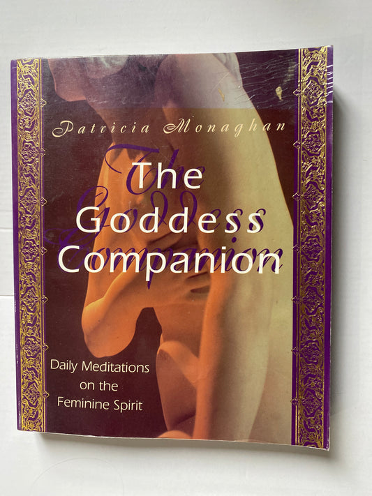 The Goddess Companion: Daily Meditations on the Feminine Spirit by Patricia Monag (1999)han