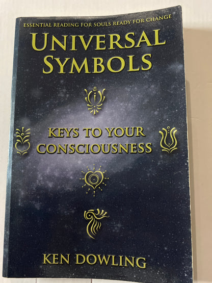 Universal Symbols for the Twenty-First Century: Keys to Your Consciousness by Ken Dowling