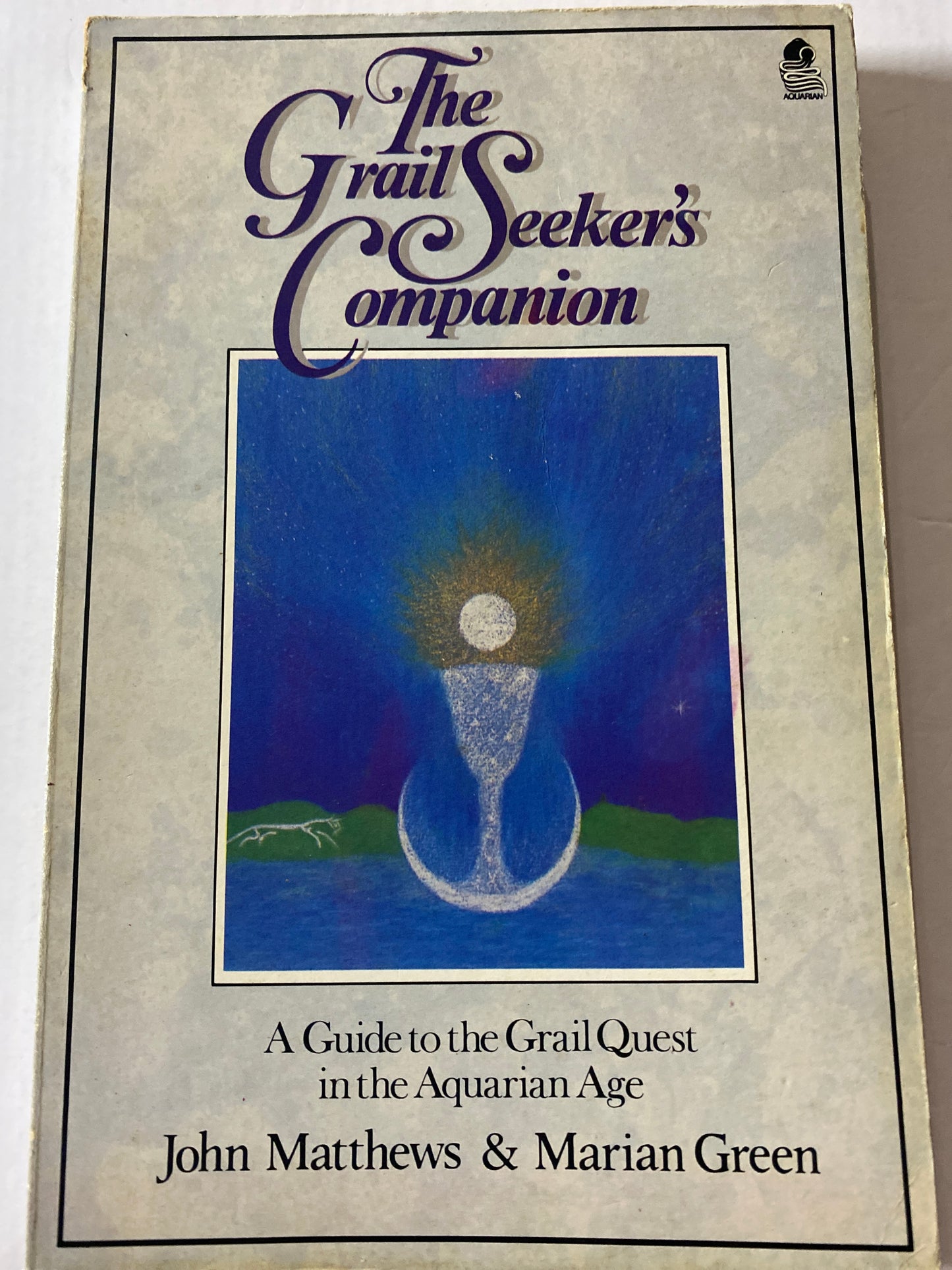 Grail Seeker's Companion: A Guide to the Grail Quest in the Aquarian Age by John Matthews & Marian Green