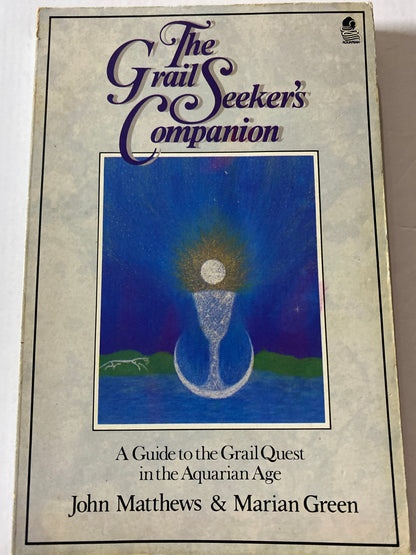 Grail Seeker's Companion: A Guide to the Grail Quest in the Aquarian Age by John Matthews & Marian Green