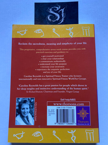 Spiritual Fitness: A Seven-Week Guide to Finding Meaning and Sacredness in Your Everyday Life by Caroline Reynolds