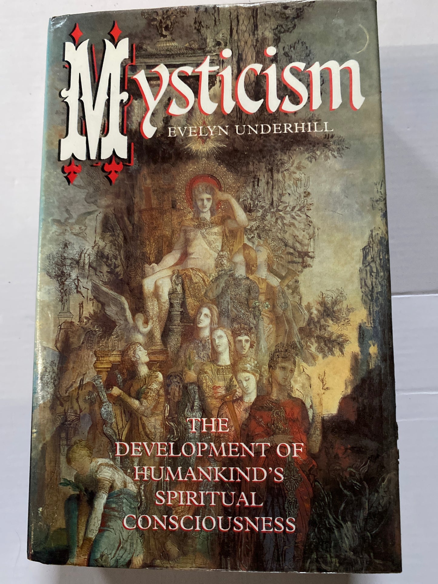 Mysticism: The Development of Humankind's Spiritual Consciousness by Evelyn Underhill