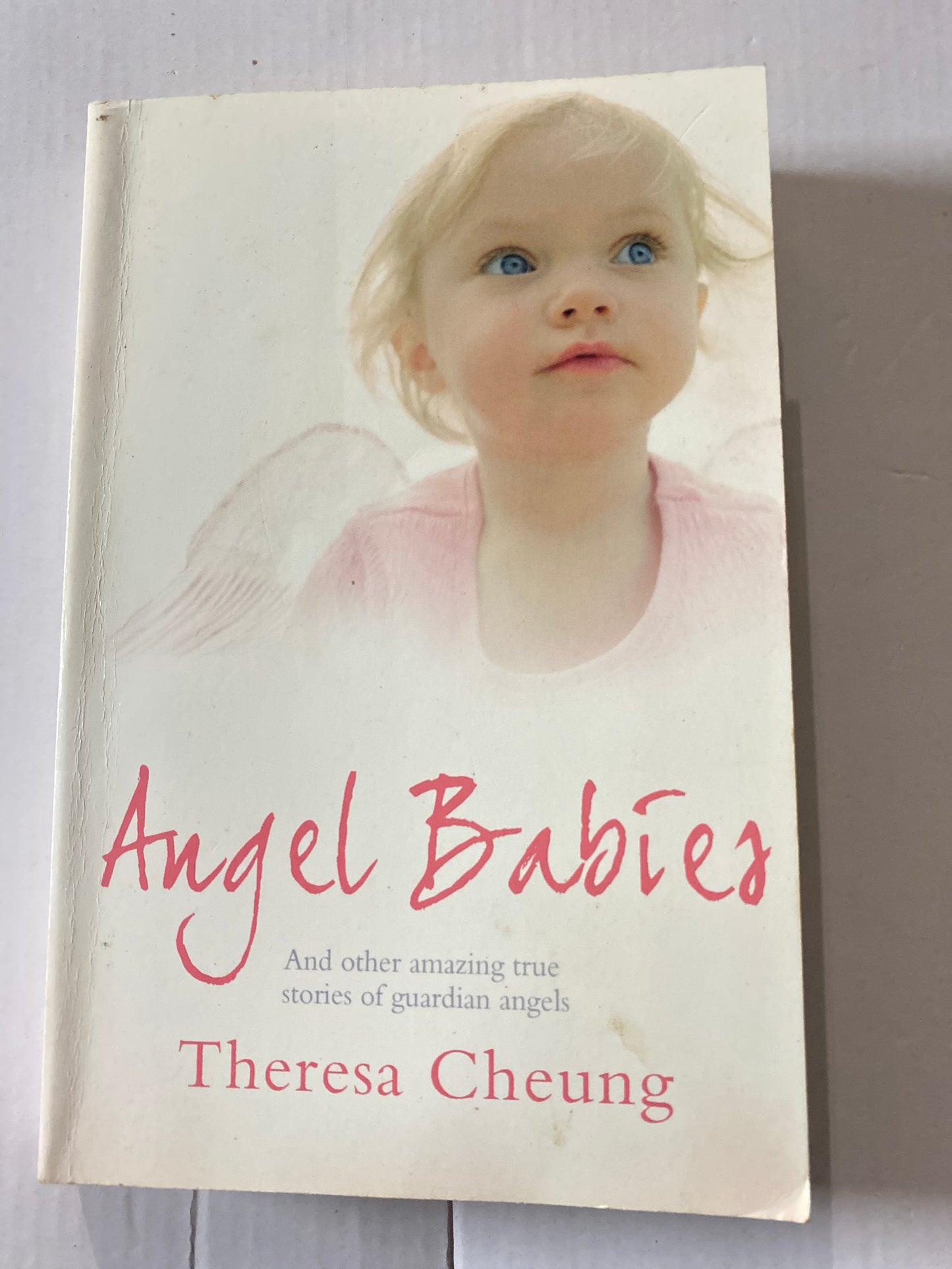 Angel Babies: And Other Amazing True Stories of Guardian Angels by Theresa Cheung