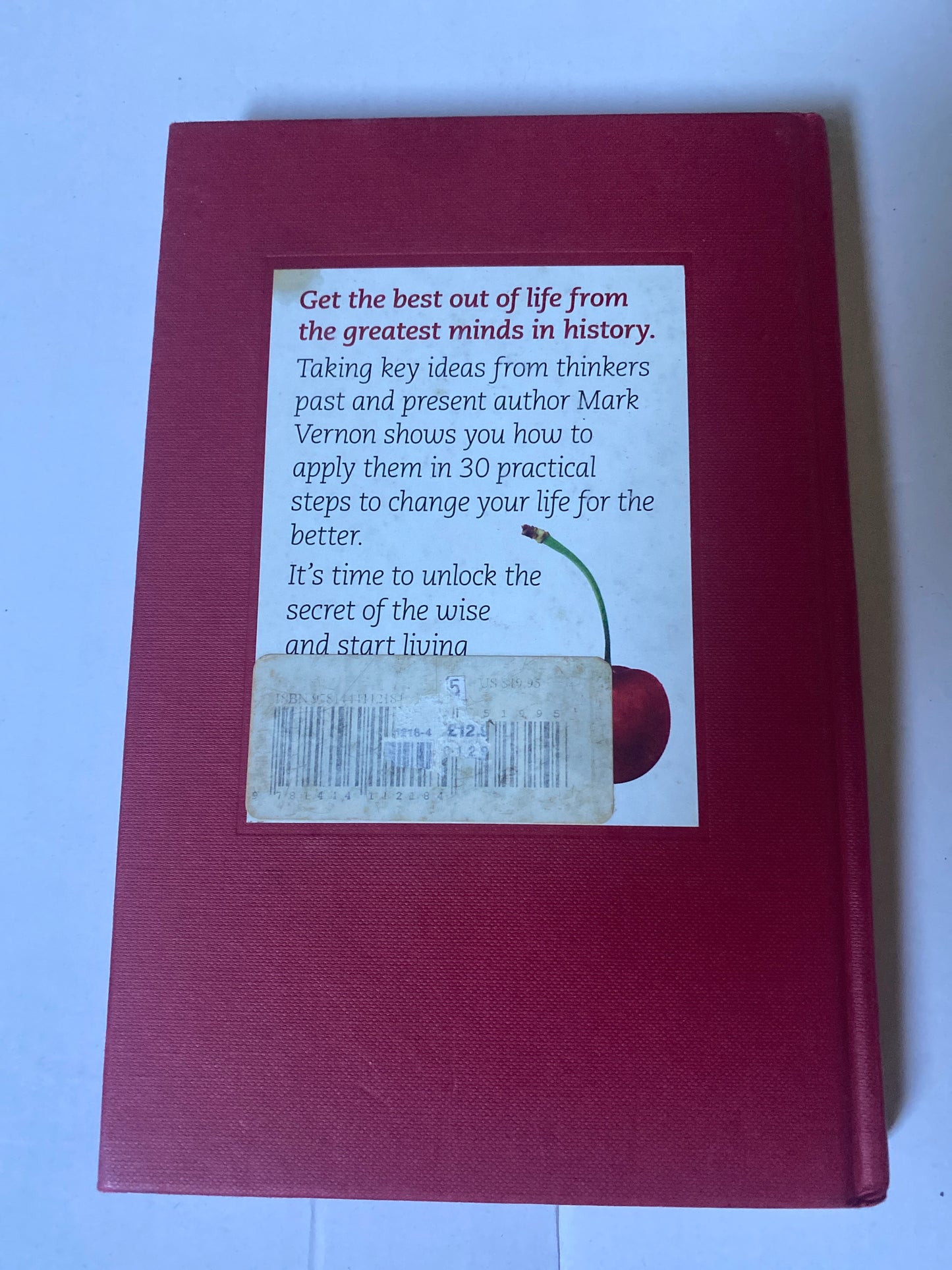 The Good Life: 30 Steps to Perfecting the Art of Living by Mark Vernon
