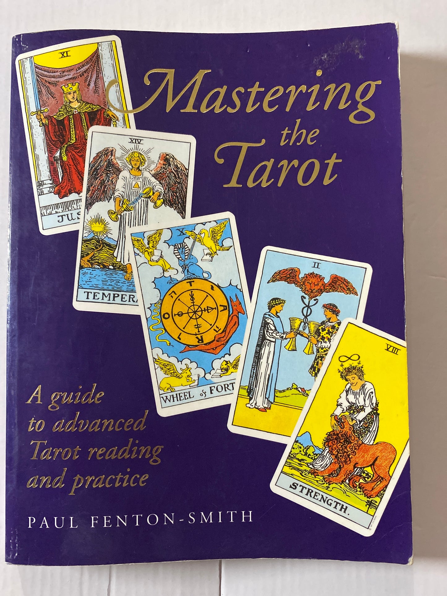 Mastering the Tarot: A Guide to Advanced Tarot Reading and Practice by Paul Fenton-Smith
